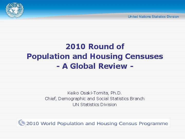 2010 Round of Population and Housing Censuses - A Global Review - Keiko Osaki-Tomita,