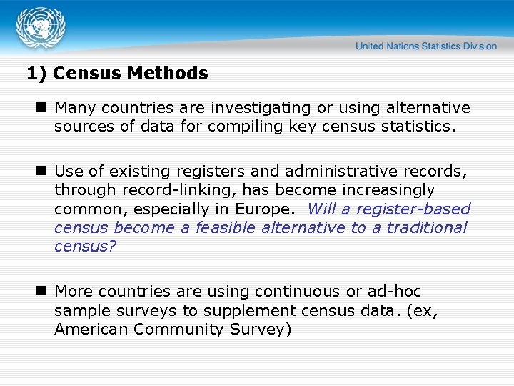 1) Census Methods n Many countries are investigating or using alternative sources of data