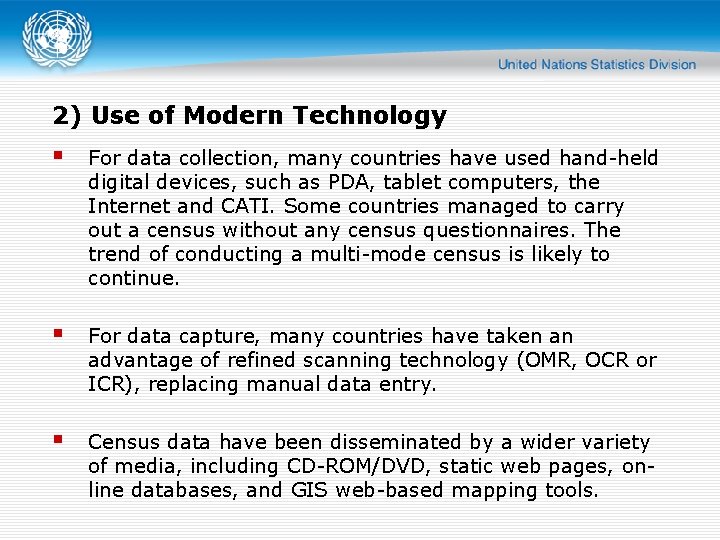 2) Use of Modern Technology For data collection, many countries have used hand-held digital