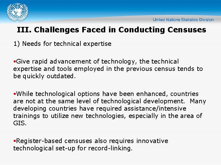 III. Challenges Faced in Conducting Censuses 1) Needs for technical expertise Give rapid advancement
