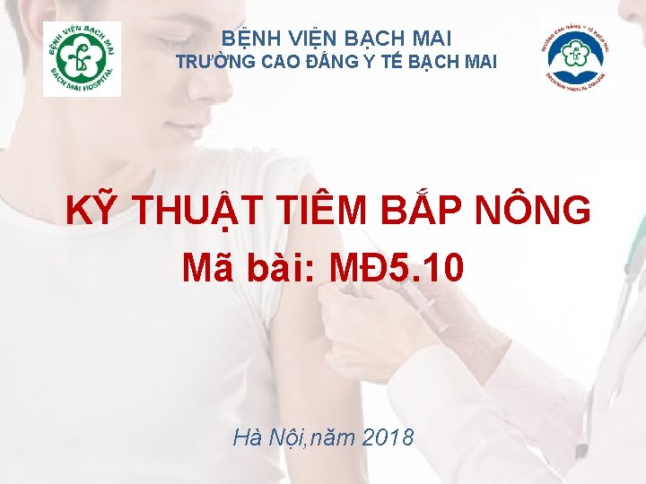 BỆNH VIỆN BẠCH MAI TRƯỜNG CAO ĐẲNG Y TẾ BẠCH MAI KỸ THUẬT TIÊM