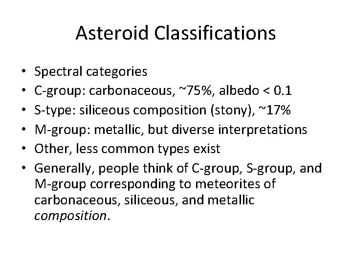 Asteroid Classifications • • • Spectral categories C-group: carbonaceous, ~75%, albedo < 0. 1