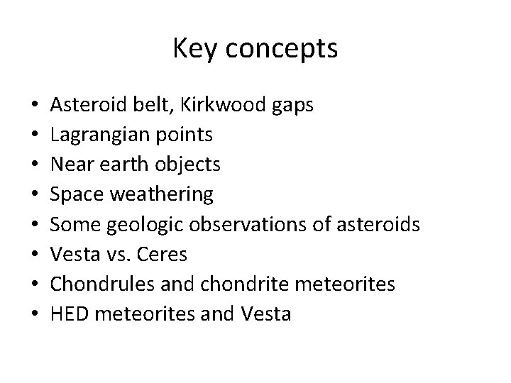 Key concepts • • Asteroid belt, Kirkwood gaps Lagrangian points Near earth objects Space