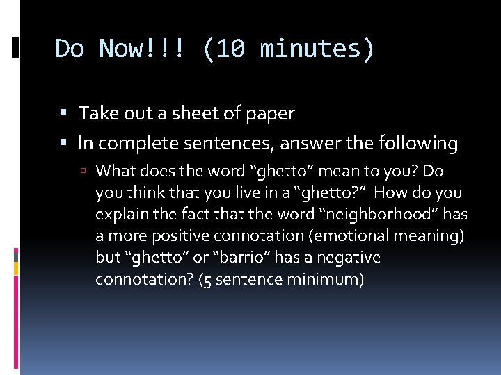 Do Now!!! (10 minutes) Take out a sheet of paper In complete sentences, answer