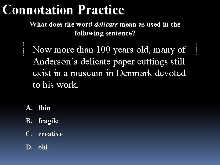 Connotation Practice What does the word delicate mean as used in the following sentence?