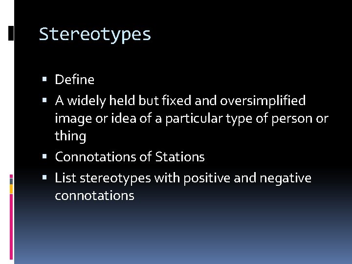 Stereotypes Define A widely held but fixed and oversimplified image or idea of a