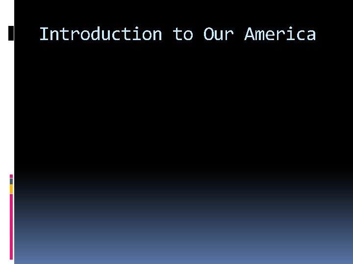 Introduction to Our America 