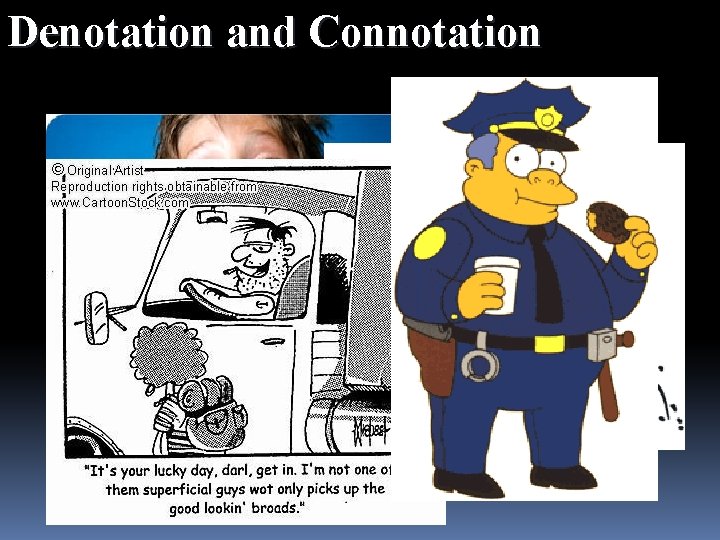 Denotation and Connotation What’s the connotation of the word pig? 