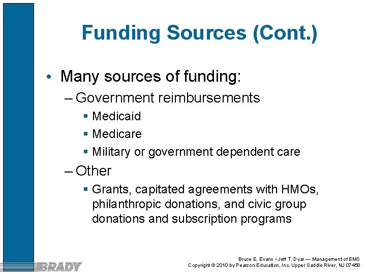 Funding Sources (Cont. ) • Many sources of funding: – Government reimbursements § Medicaid