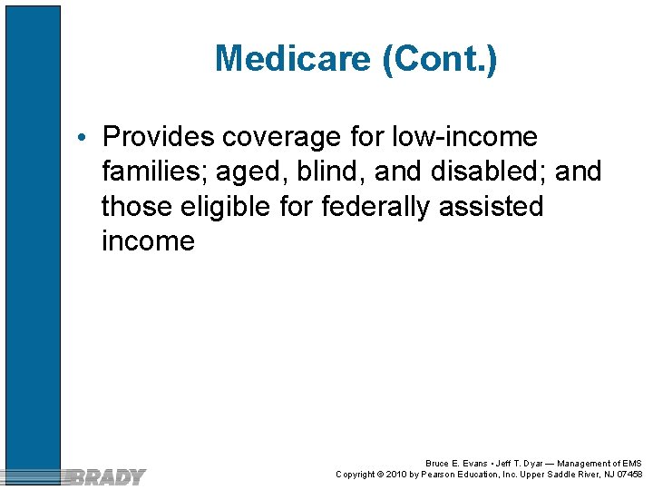 Medicare (Cont. ) • Provides coverage for low-income families; aged, blind, and disabled; and