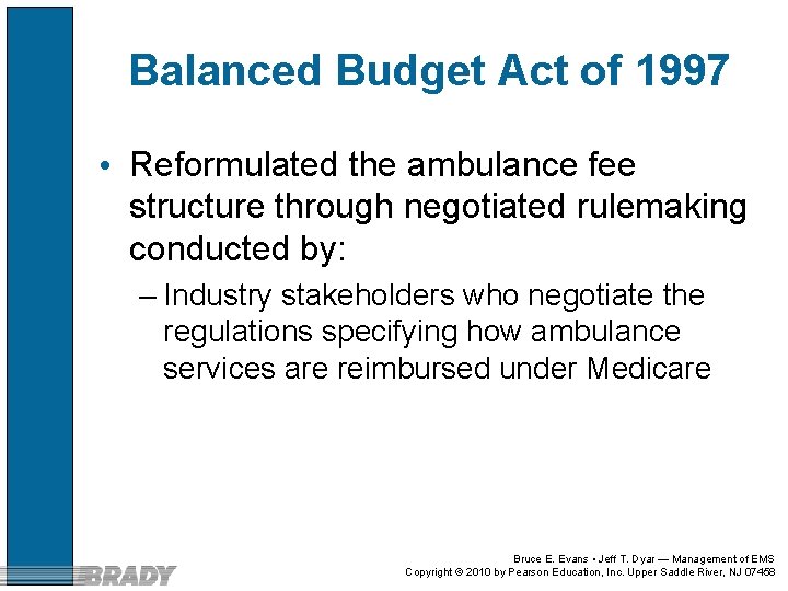 Balanced Budget Act of 1997 • Reformulated the ambulance fee structure through negotiated rulemaking