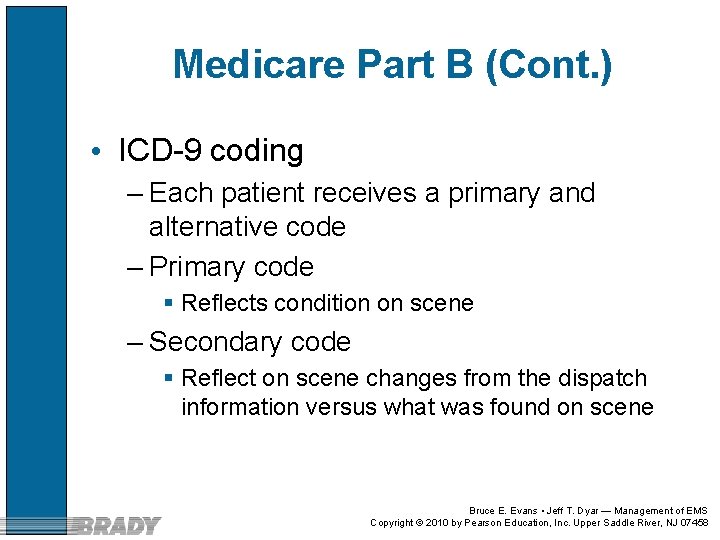 Medicare Part B (Cont. ) • ICD-9 coding – Each patient receives a primary