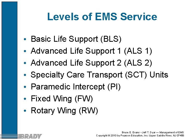 Levels of EMS Service • • Basic Life Support (BLS) Advanced Life Support 1