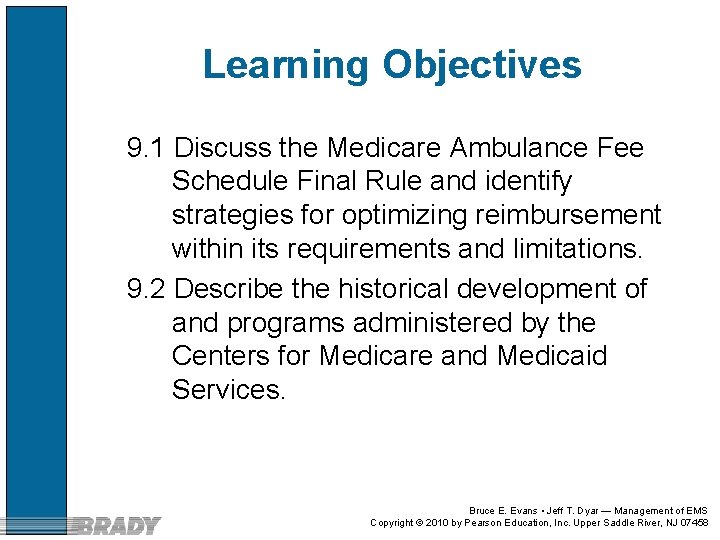 Learning Objectives 9. 1 Discuss the Medicare Ambulance Fee Schedule Final Rule and identify