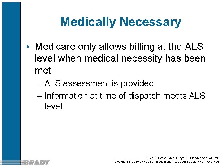 Medically Necessary • Medicare only allows billing at the ALS level when medical necessity