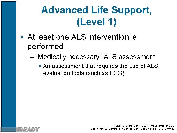 Advanced Life Support, (Level 1) • At least one ALS intervention is performed –