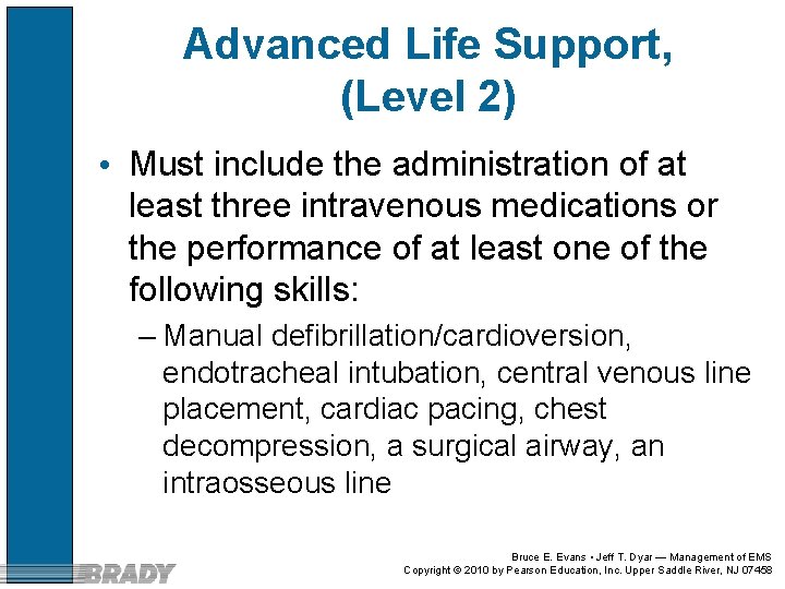 Advanced Life Support, (Level 2) • Must include the administration of at least three