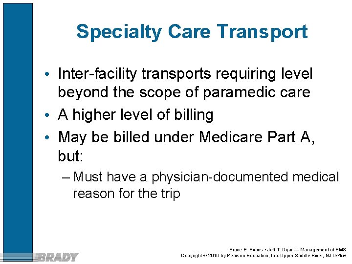 Specialty Care Transport • Inter-facility transports requiring level beyond the scope of paramedic care