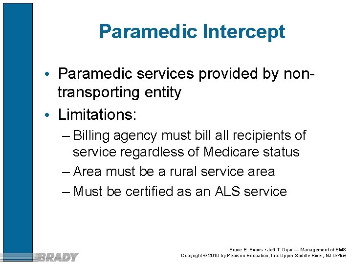 Paramedic Intercept • Paramedic services provided by nontransporting entity • Limitations: – Billing agency