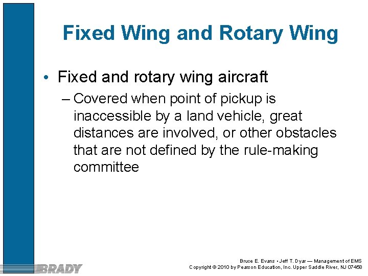 Fixed Wing and Rotary Wing • Fixed and rotary wing aircraft – Covered when