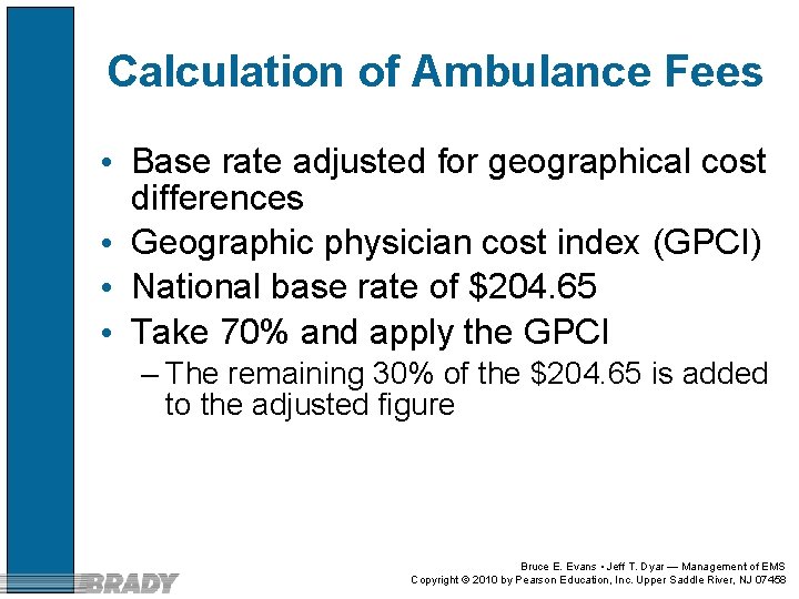 Calculation of Ambulance Fees • Base rate adjusted for geographical cost differences • Geographic