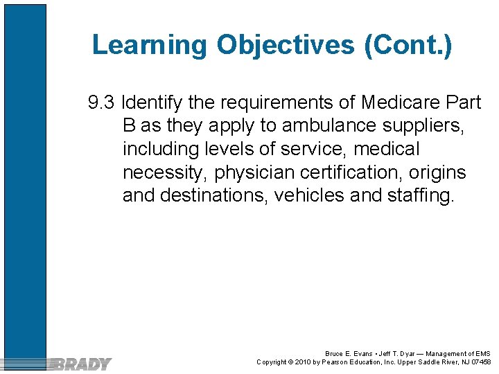 Learning Objectives (Cont. ) 9. 3 Identify the requirements of Medicare Part B as