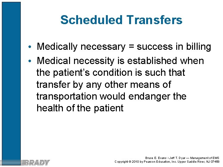 Scheduled Transfers • Medically necessary = success in billing • Medical necessity is established