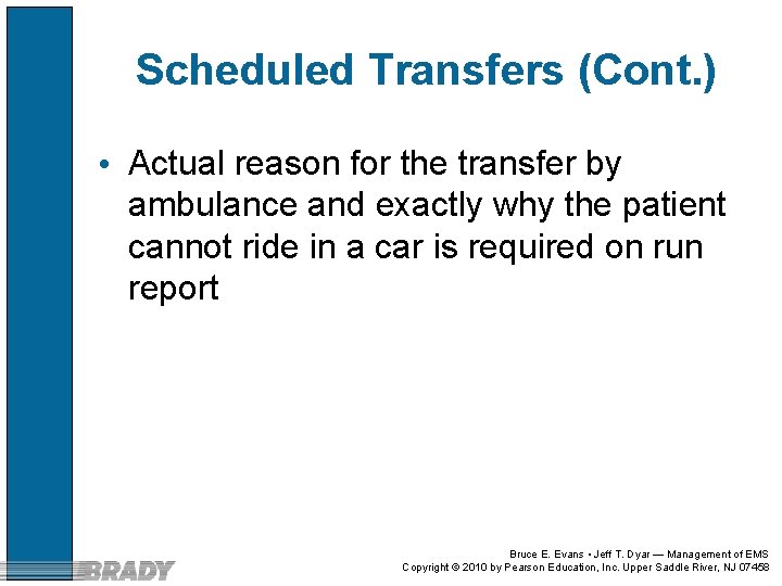 Scheduled Transfers (Cont. ) • Actual reason for the transfer by ambulance and exactly