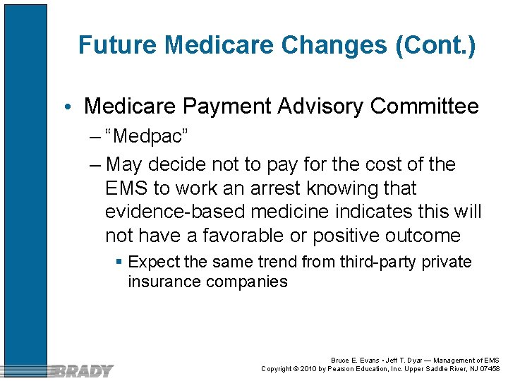 Future Medicare Changes (Cont. ) • Medicare Payment Advisory Committee – “Medpac” – May