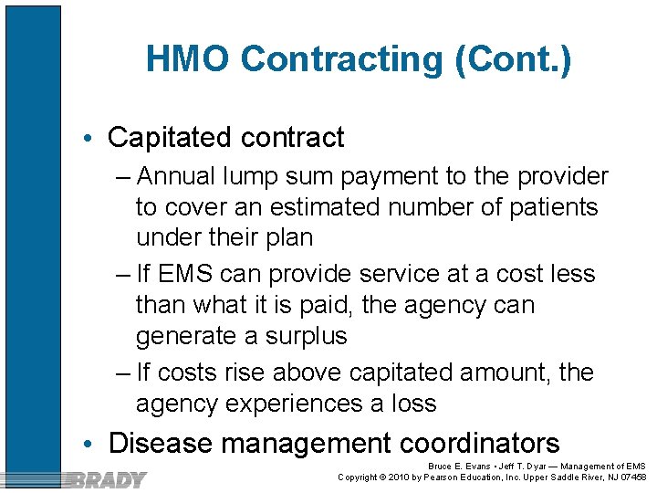 HMO Contracting (Cont. ) • Capitated contract – Annual lump sum payment to the
