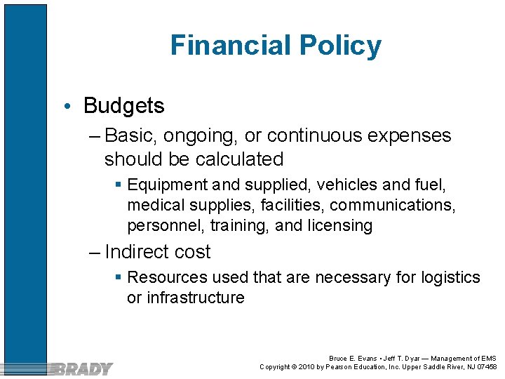 Financial Policy • Budgets – Basic, ongoing, or continuous expenses should be calculated §