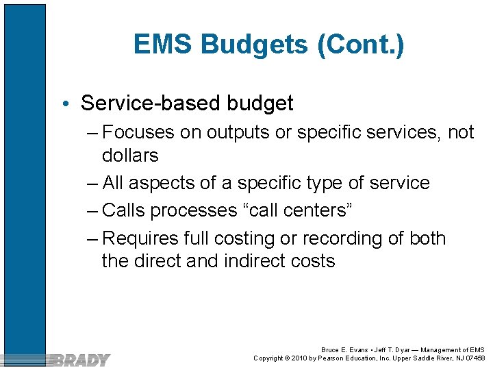 EMS Budgets (Cont. ) • Service-based budget – Focuses on outputs or specific services,
