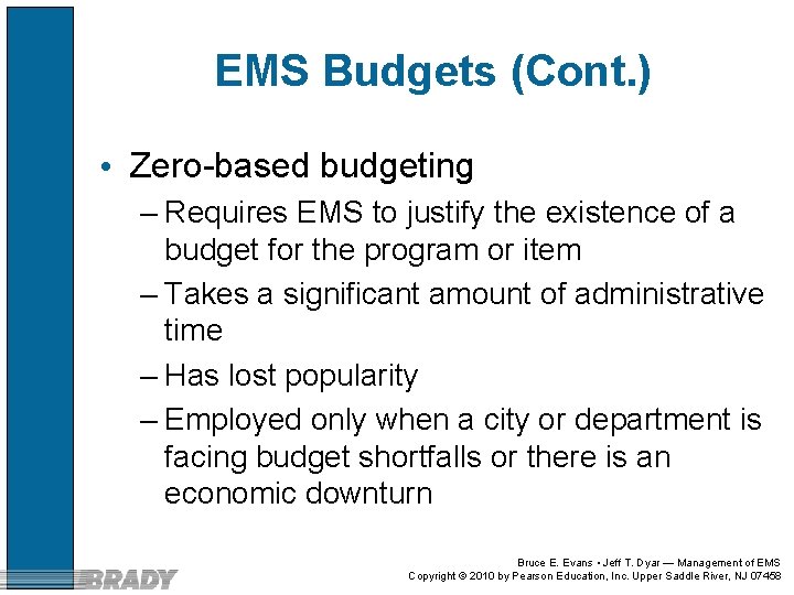EMS Budgets (Cont. ) • Zero-based budgeting – Requires EMS to justify the existence