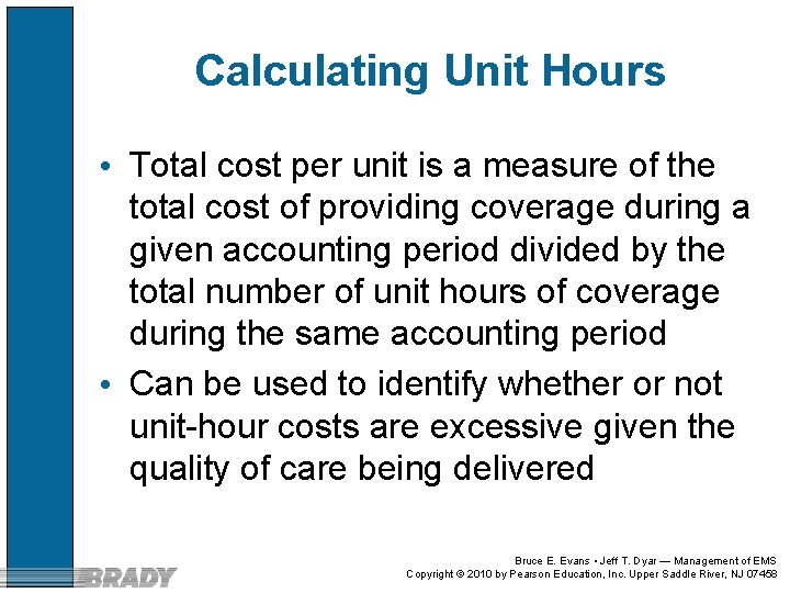 Calculating Unit Hours • Total cost per unit is a measure of the total