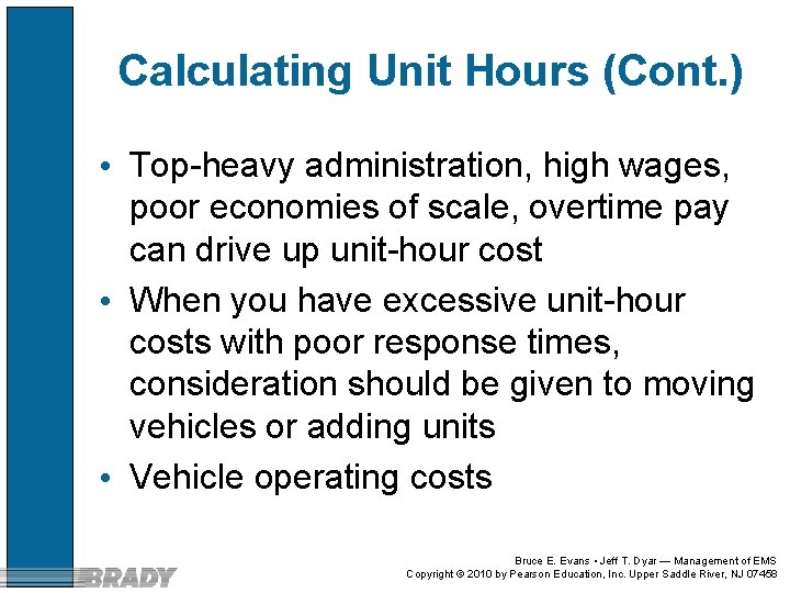 Calculating Unit Hours (Cont. ) • Top-heavy administration, high wages, poor economies of scale,