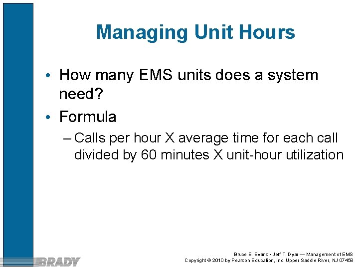 Managing Unit Hours • How many EMS units does a system need? • Formula