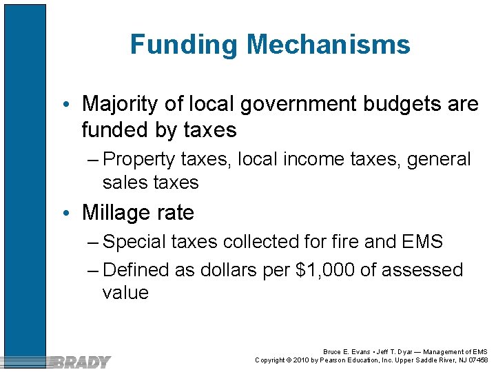 Funding Mechanisms • Majority of local government budgets are funded by taxes – Property