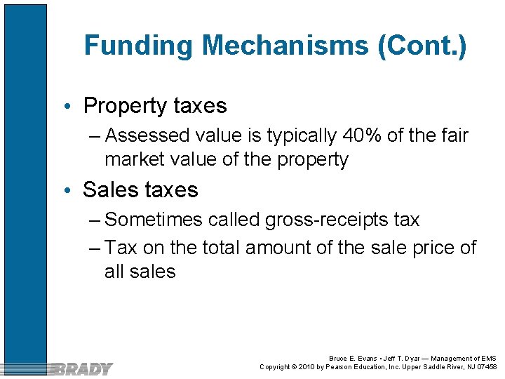 Funding Mechanisms (Cont. ) • Property taxes – Assessed value is typically 40% of