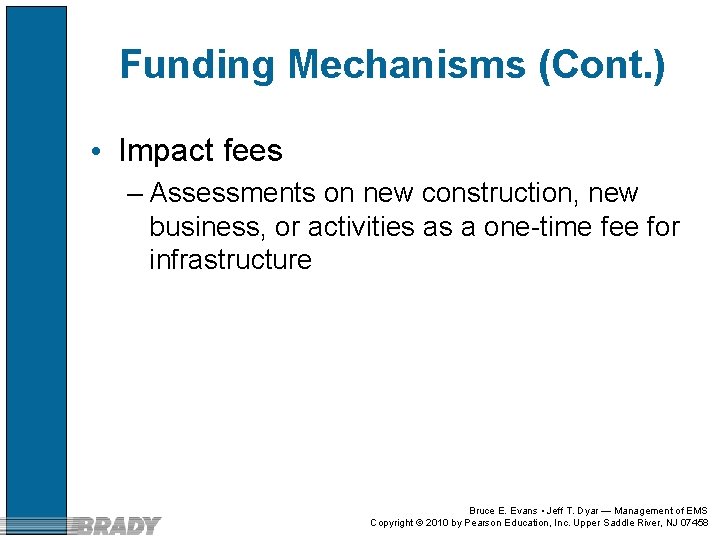 Funding Mechanisms (Cont. ) • Impact fees – Assessments on new construction, new business,