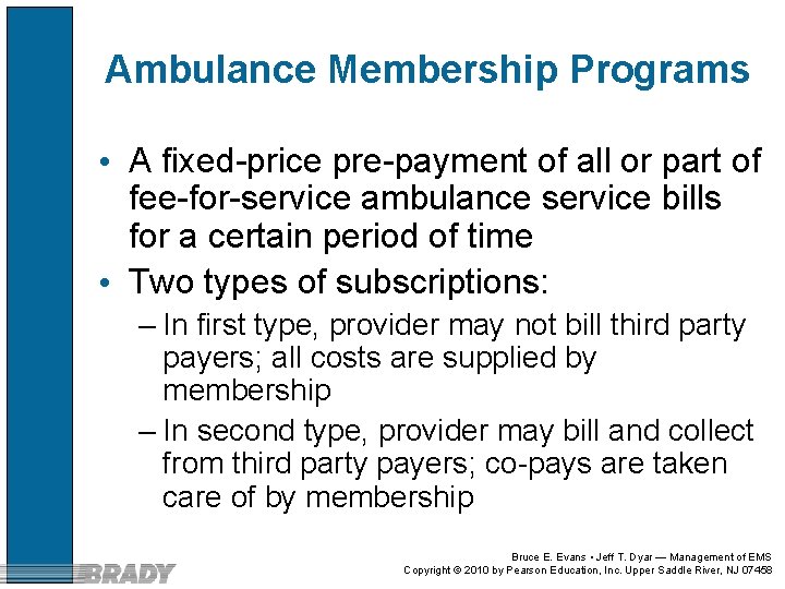 Ambulance Membership Programs • A fixed-price pre-payment of all or part of fee-for-service ambulance