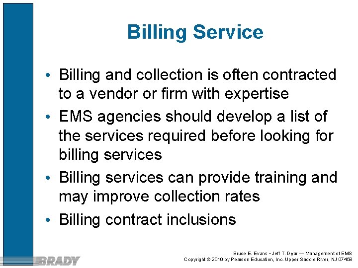 Billing Service • Billing and collection is often contracted to a vendor or firm