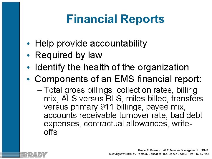 Financial Reports • • Help provide accountability Required by law Identify the health of