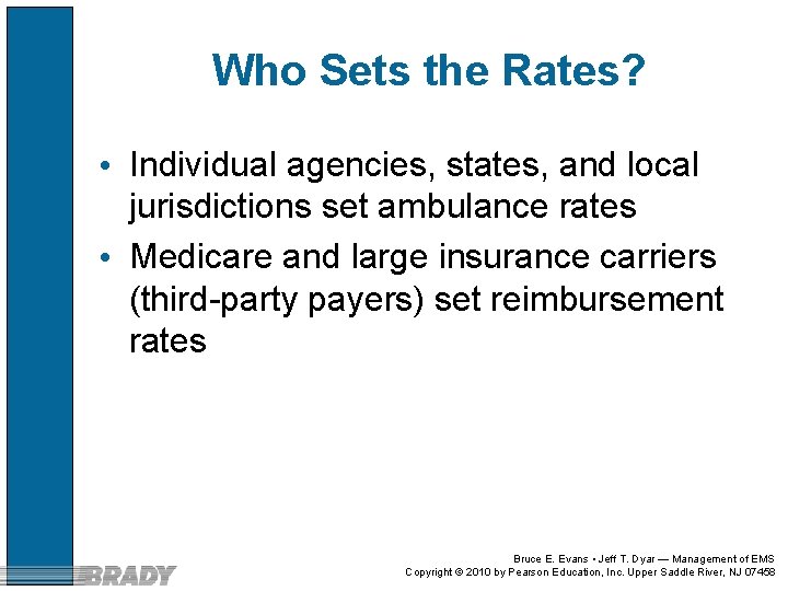 Who Sets the Rates? • Individual agencies, states, and local jurisdictions set ambulance rates