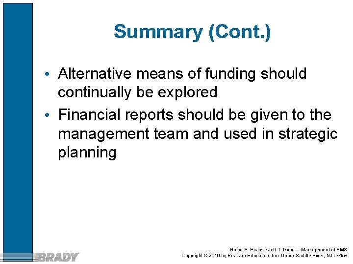 Summary (Cont. ) • Alternative means of funding should continually be explored • Financial