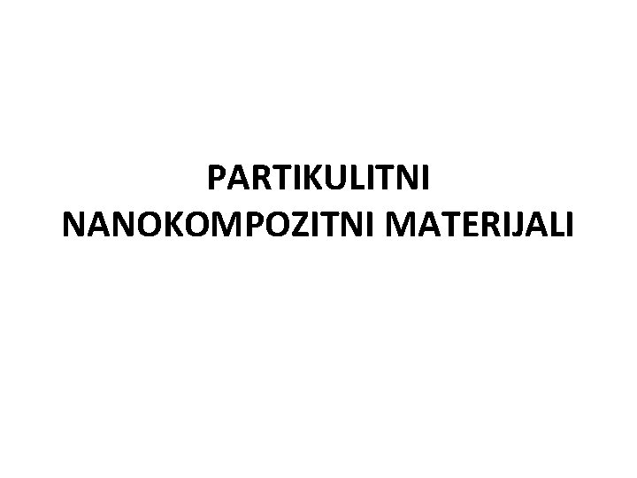 PARTIKULITNI NANOKOMPOZITNI MATERIJALI 