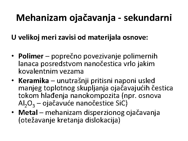 Mehanizam ojačavanja - sekundarni U velikoj meri zavisi od materijala osnove: • Polimer –