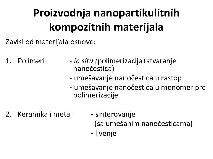 Proizvodnja nanopartikulitnih kompozitnih materijala Zavisi od materijala osnove: 1. Polimeri - in situ (polimerizacija+stvaranje