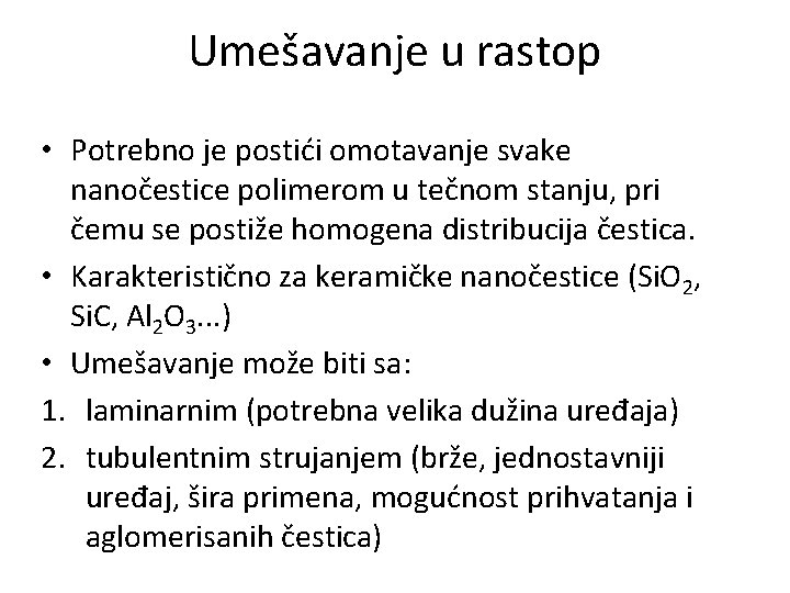 Umešavanje u rastop • Potrebno je postići omotavanje svake nanočestice polimerom u tečnom stanju,