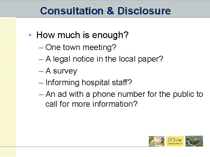 Consultation & Disclosure • How much is enough? – One town meeting? – A