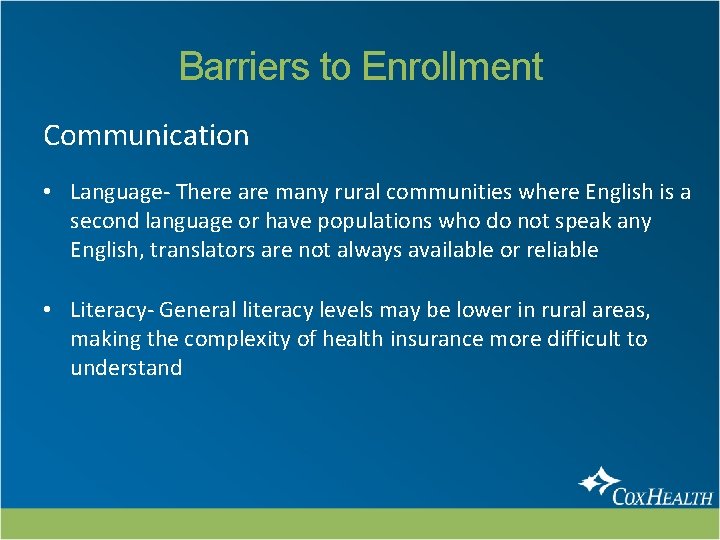 Barriers to Enrollment Communication • Language- There are many rural communities where English is